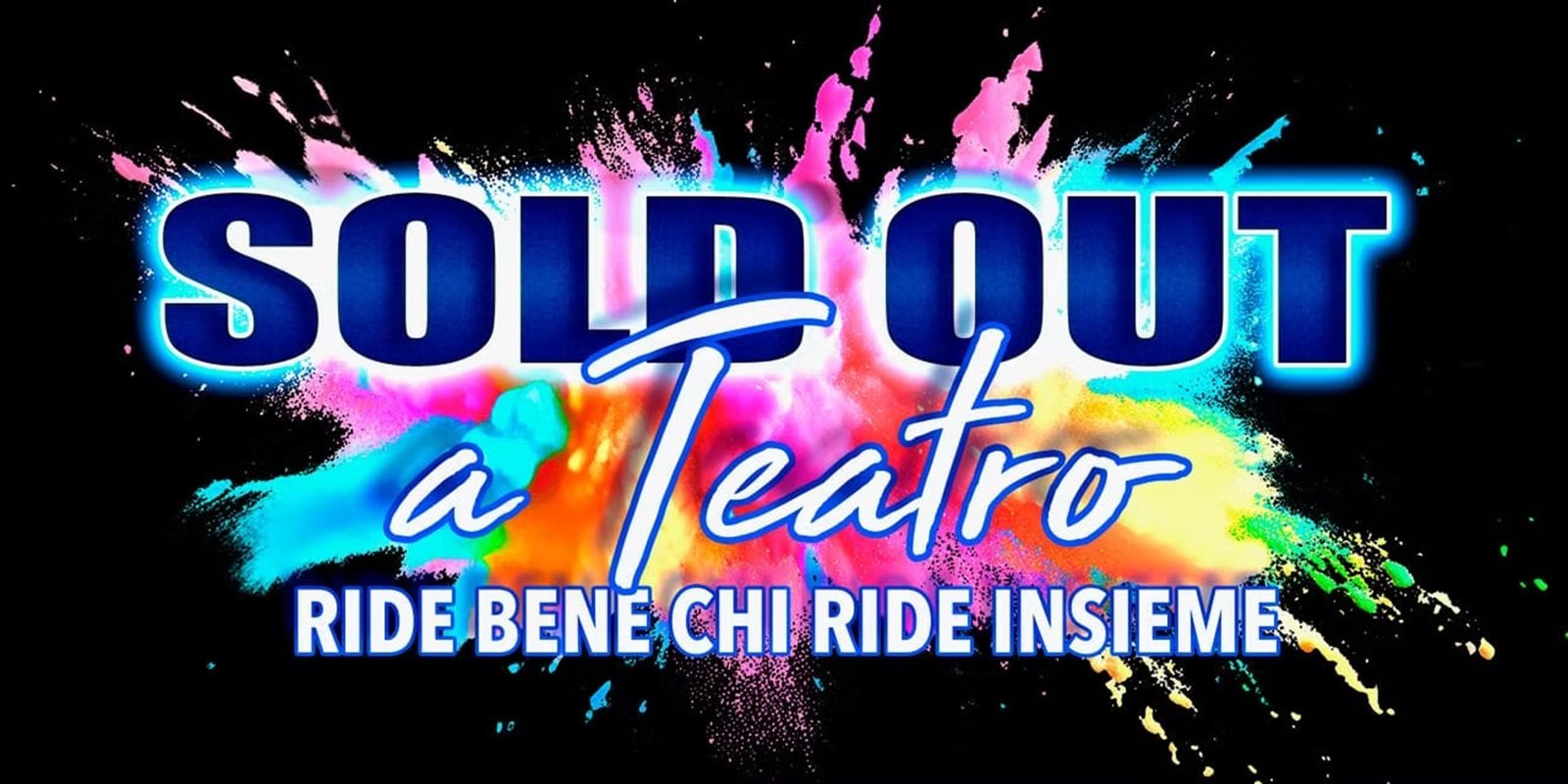 SOLD OUT a Teatro - "Ride bene chi ride insieme"