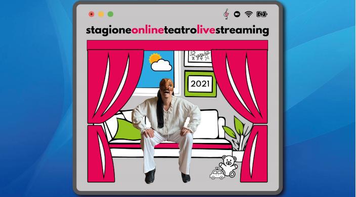 Stagione Online 2021 Teatro Live Streaming