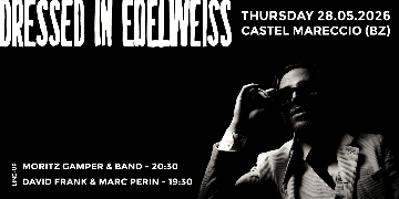 Moritz Gamper presents: Dressed in Edelweiss - Live Concert at Castel Mareccio