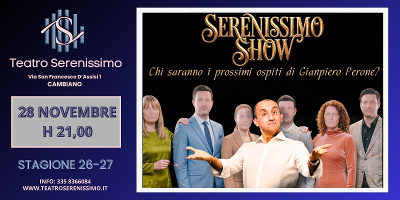 SERENISSIMO SHOW
