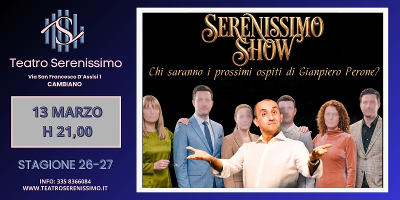 SERENISSIMO SHOW