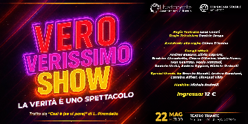 "VERO VERISSIMO SHOW " la verità è uno spettacolo.  Tratto da "Così è (se vi pare) di L.Pirandello