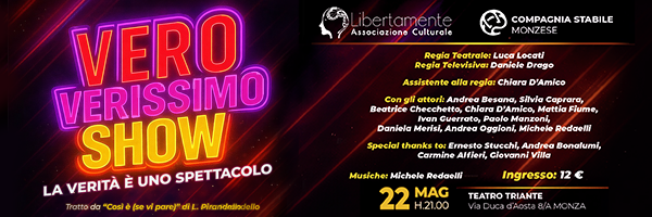 "VERO VERISSIMO SHOW " la verità è uno spettacolo.  Tratto da "Così è (se vi pare) di L